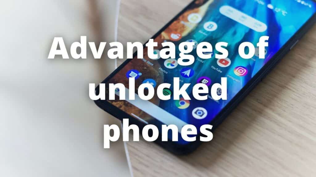 Advantages of unlocked phones