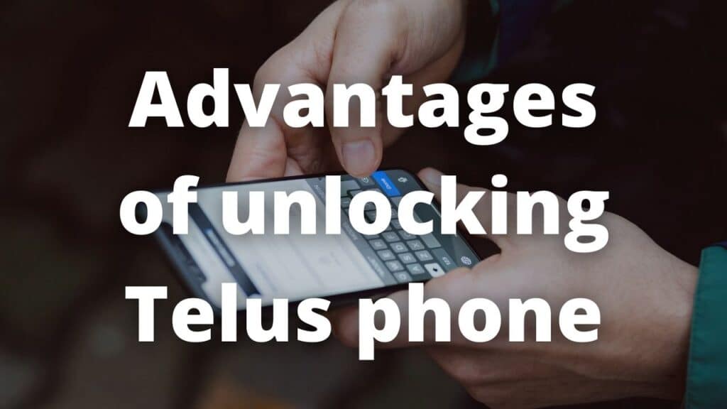 Advantages of unlocking Telus phone