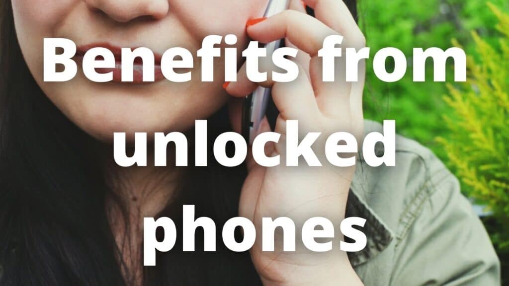 Benefits from unlocked phones