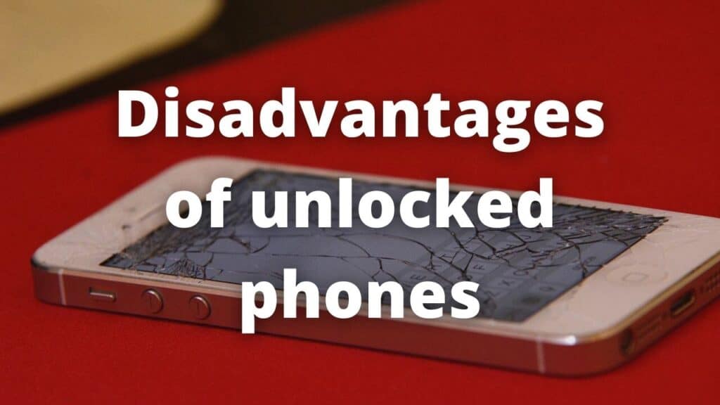 Disadvantages of unlocked phones