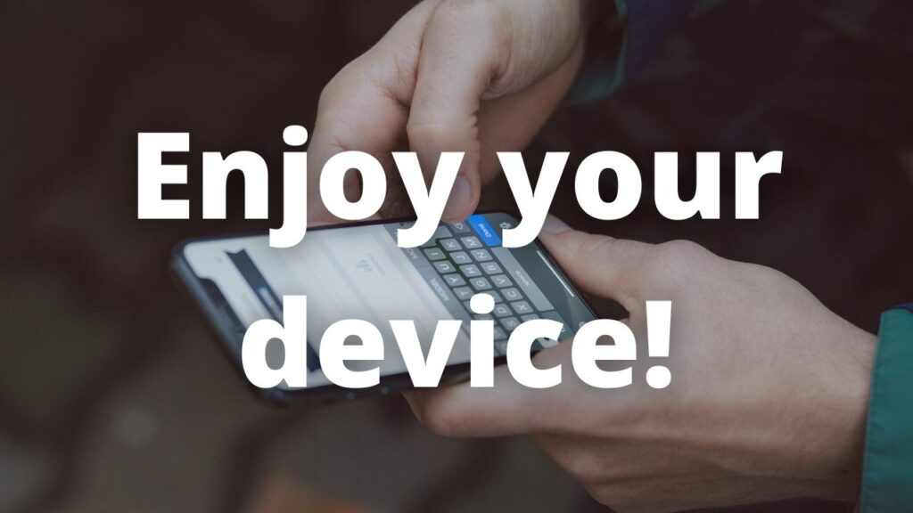 Enjoy your device