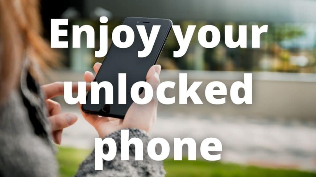 Enjoy your unlocked phone