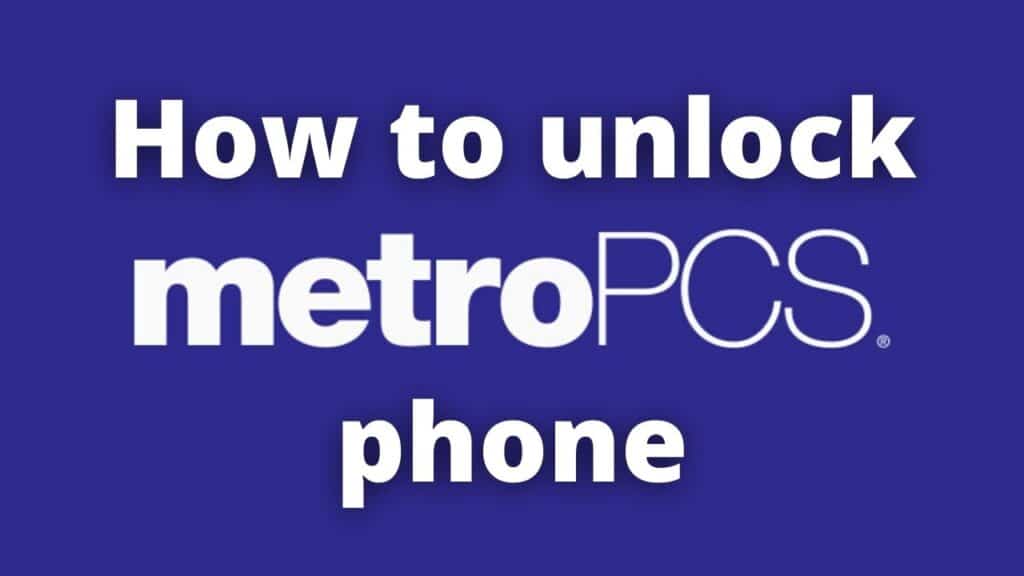 How to unlock Metropcs phone