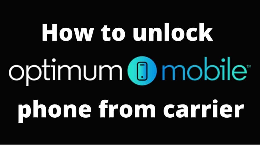 How to unlock Optimum Mobile phone from carrier