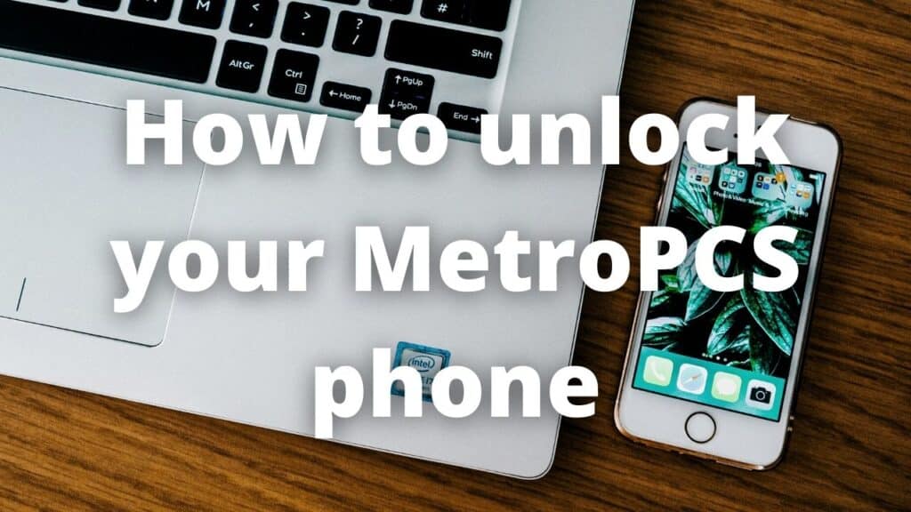 How to unlock your MetroPCS phone