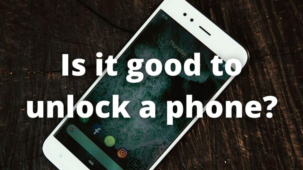 Is it good to unlock a phone