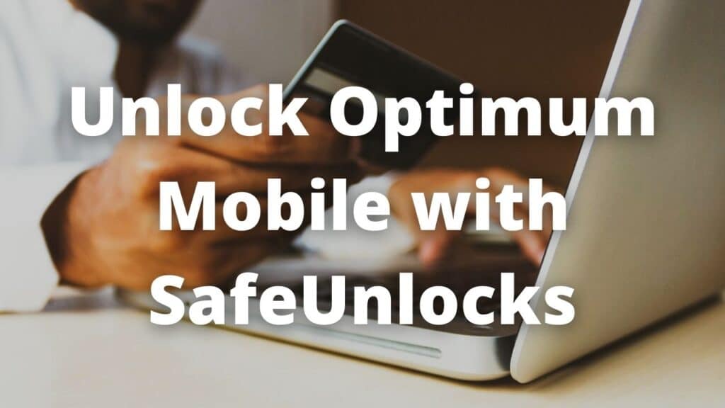 Unlock Optimum Mobile with SafeUnlocks