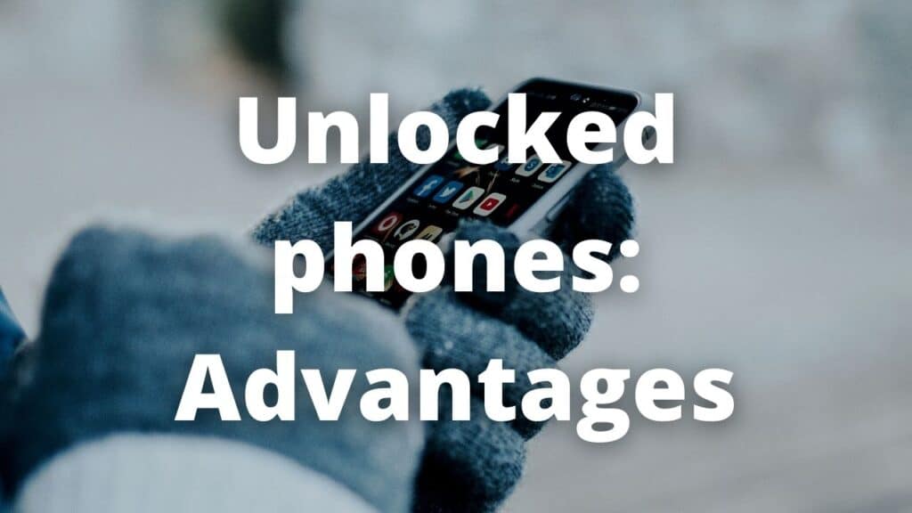 Unlocked phones Advantages