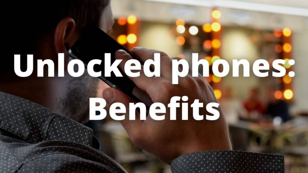 Unlocked phones Benefits