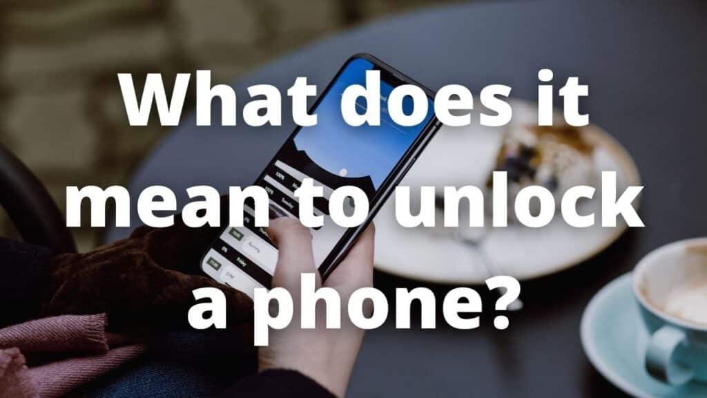 What does it mean to unlock a phone