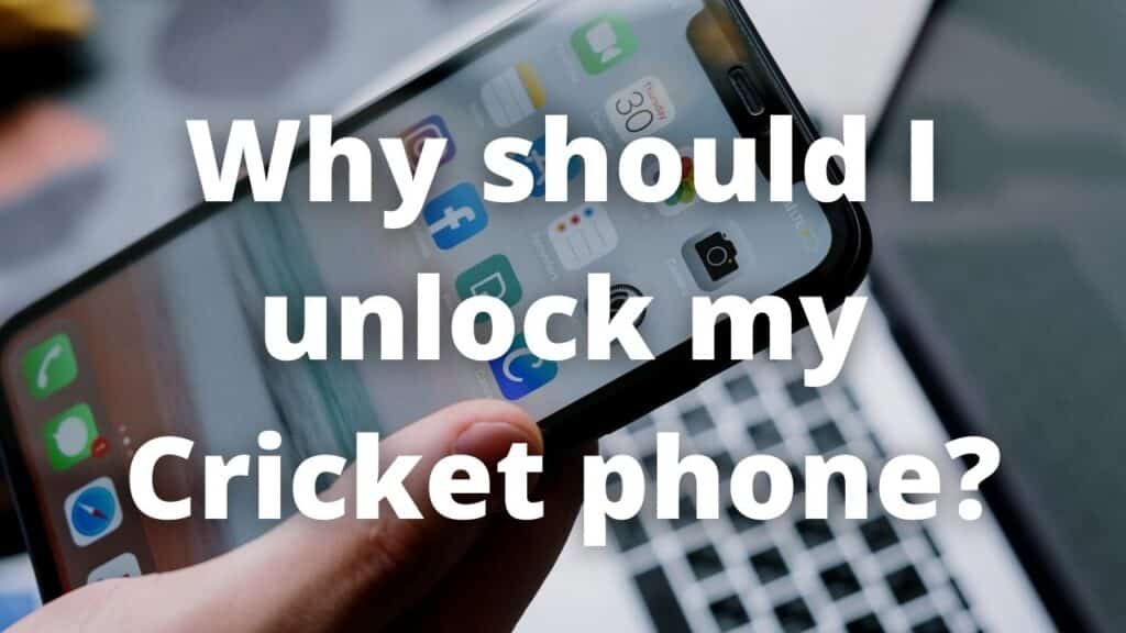 Why should I unlock my Cricket phone