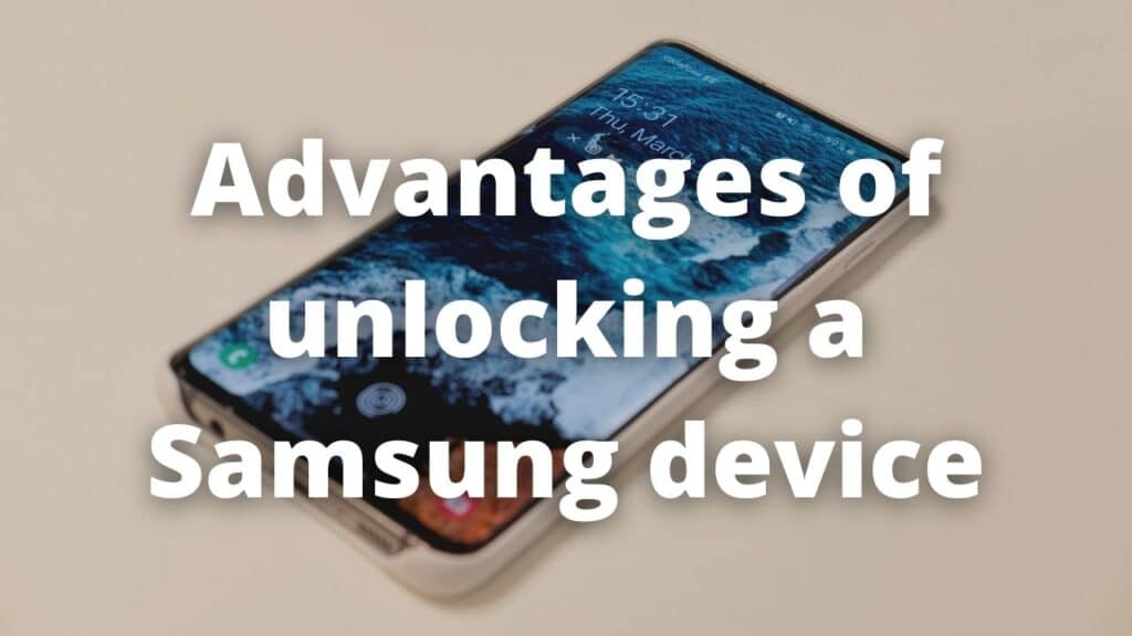 Advantages of unlocking a Samsung device