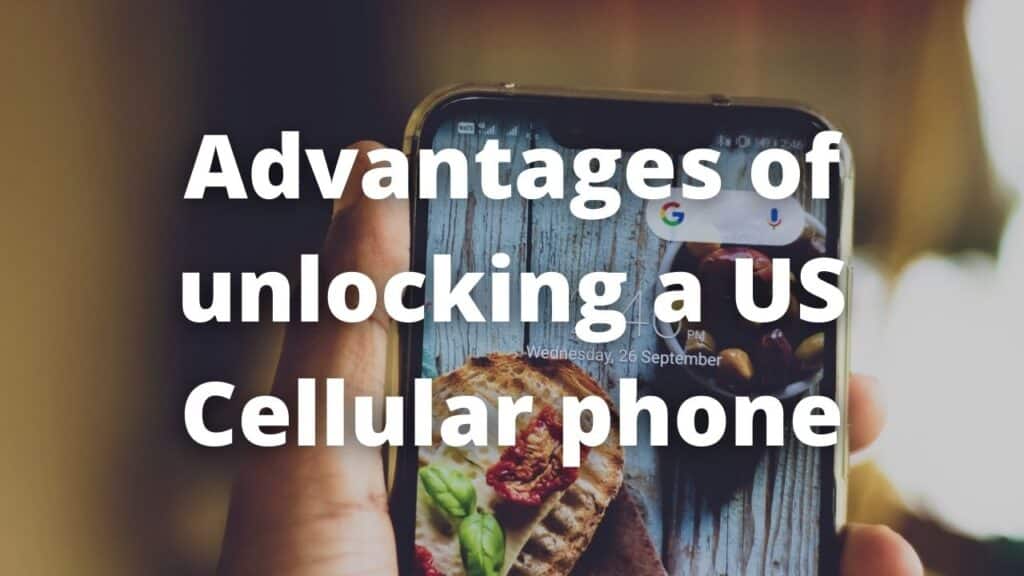 Advantages of unlocking a US Cellular phone