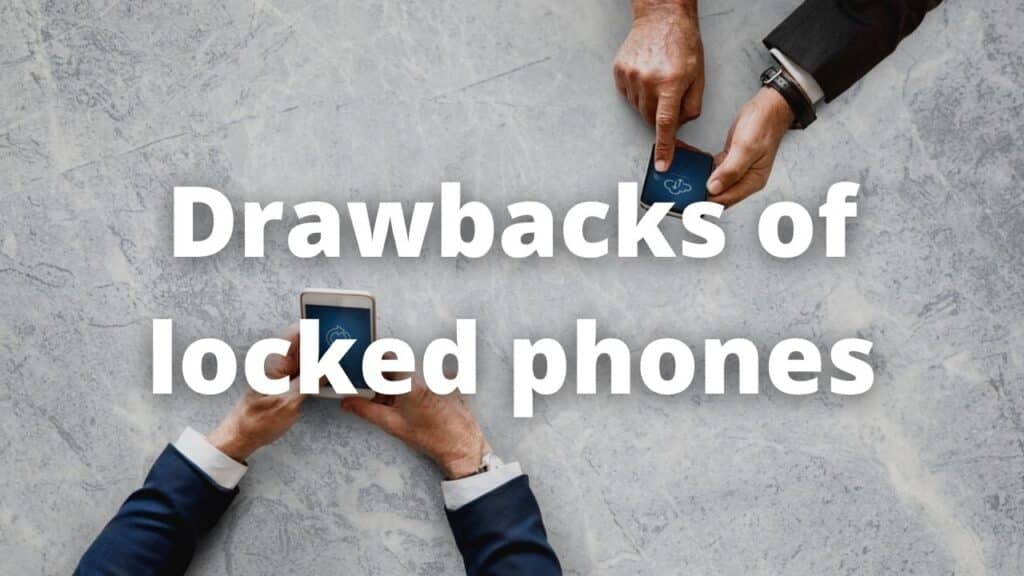 Drawbacks of locked phones