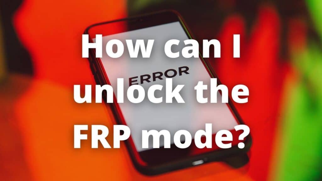 How can I unlock the FRP mode