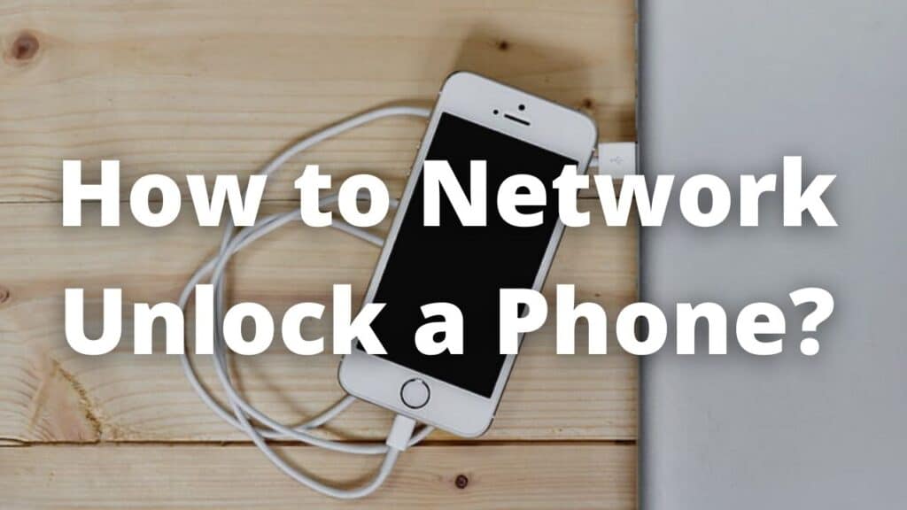 How to Network Unlock a Phone 1
