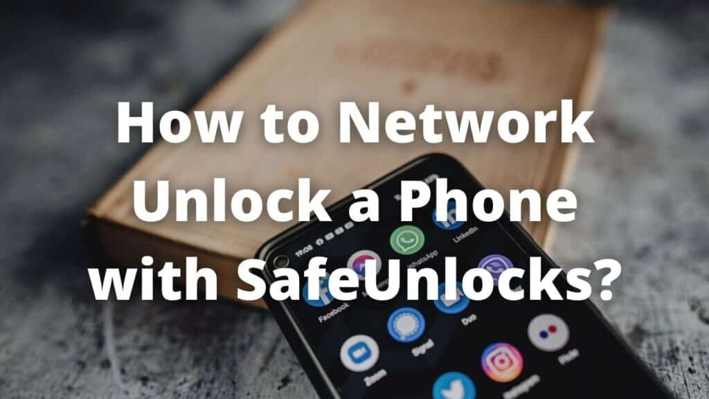 How to Network Unlock a Phone with SafeUnlocks?