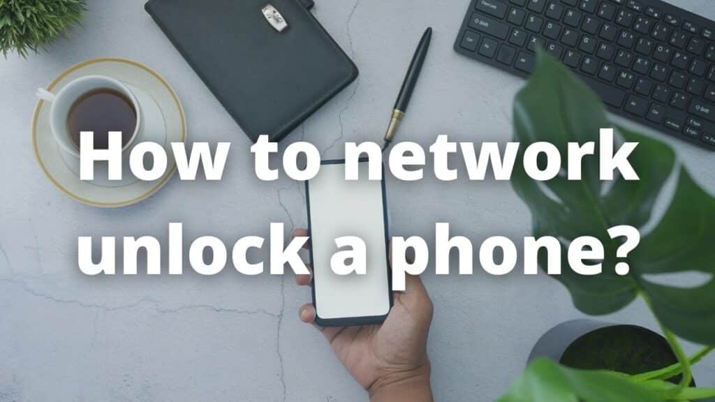 How to network unlock a phone