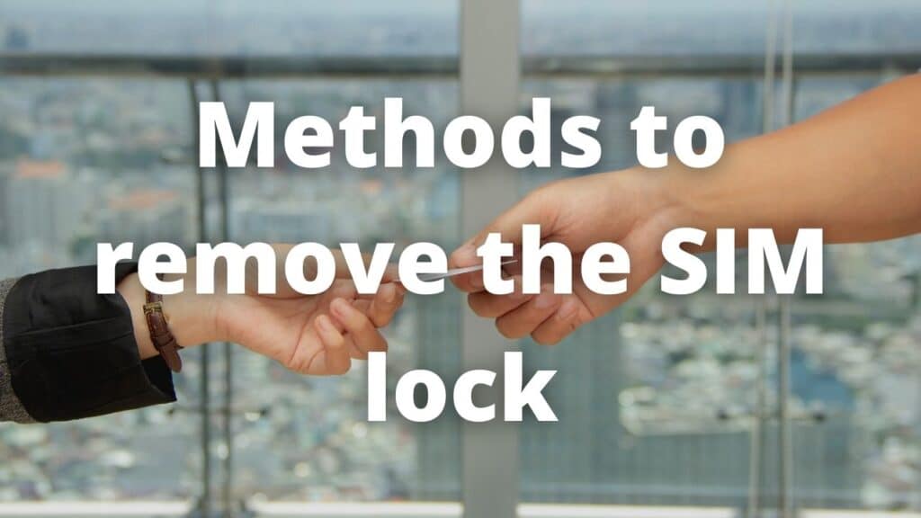 Methods to remove the SIM lock