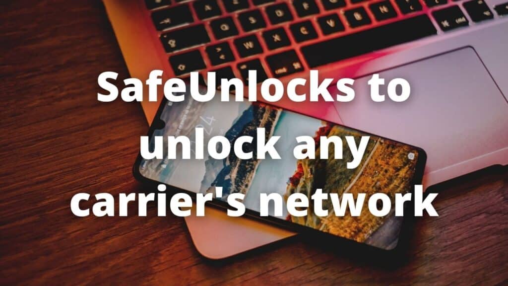 SafeUnlocks to unlock any carriers network