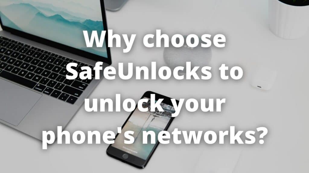 Why choose SafeUnlocks to unlock your phones networks