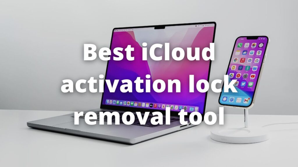 Best iCloud Activation Lock Removal Tool for iPhones and Other iOS Devices