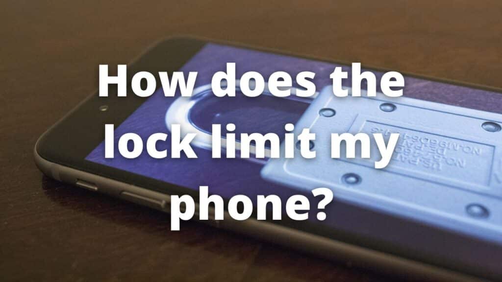 How does the lock limit my phone