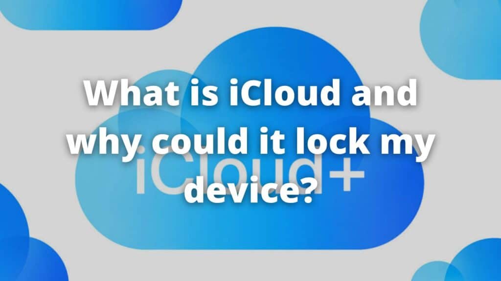 What is iCloud and why could it lock my device