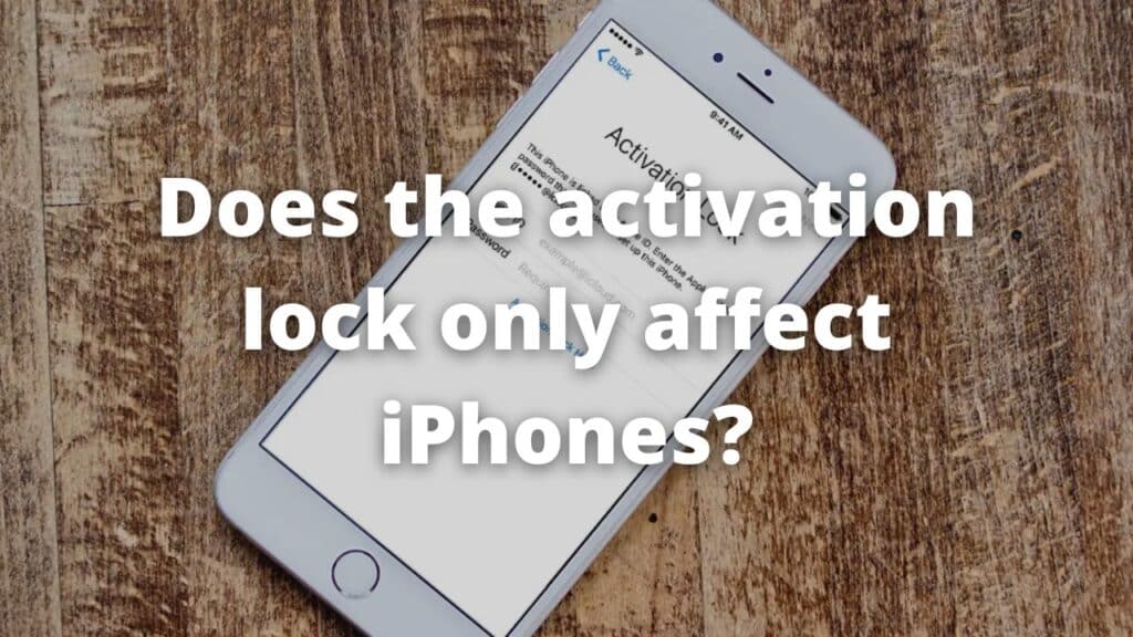 Does the activation lock only affect iPhones