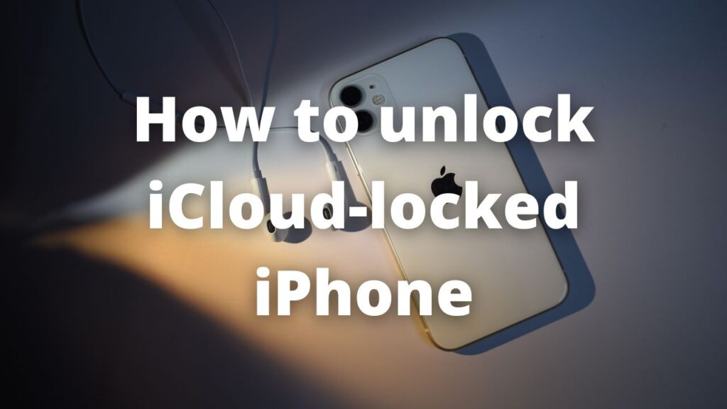 How to unlock iCloud-locked iPhone