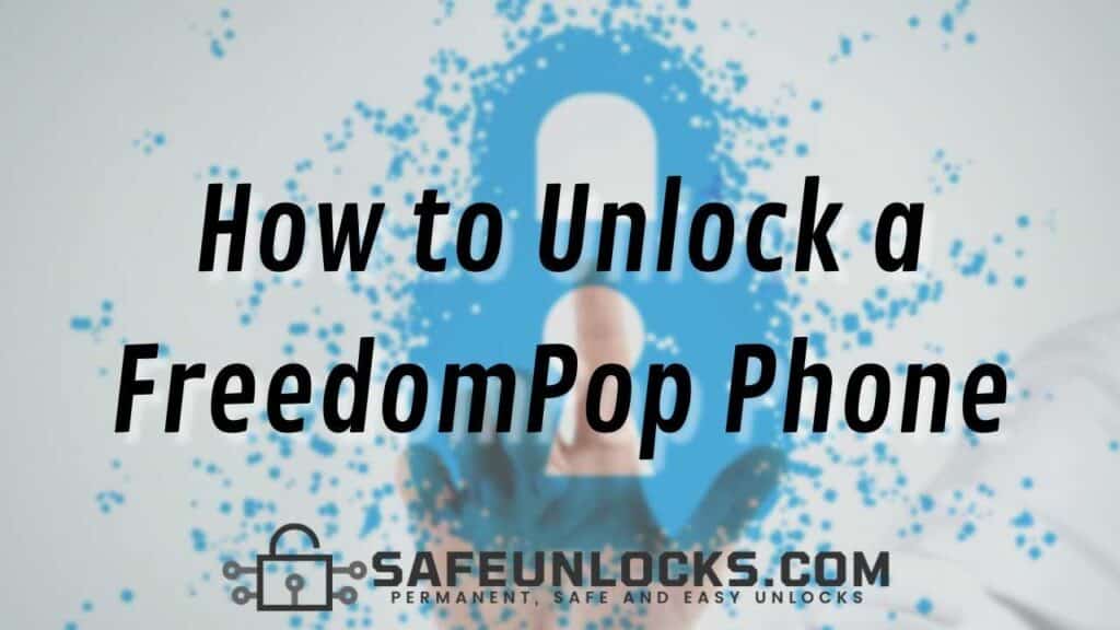 How to Unlock a FreedomPop Phone 1