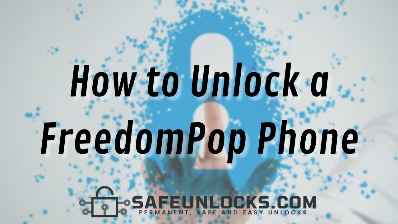 How to get a SIM Unlock Code to Unlock FreedomPop Phone