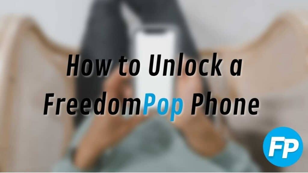How to unlock a FreedomPop Phone