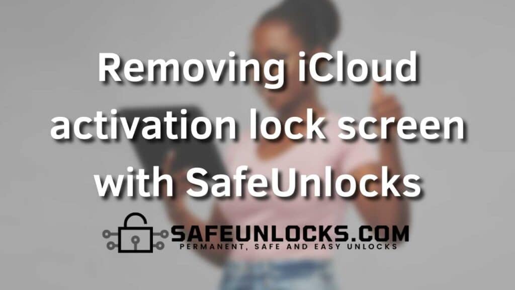 Removing iCloud activation lock screen with SafeUnlocks