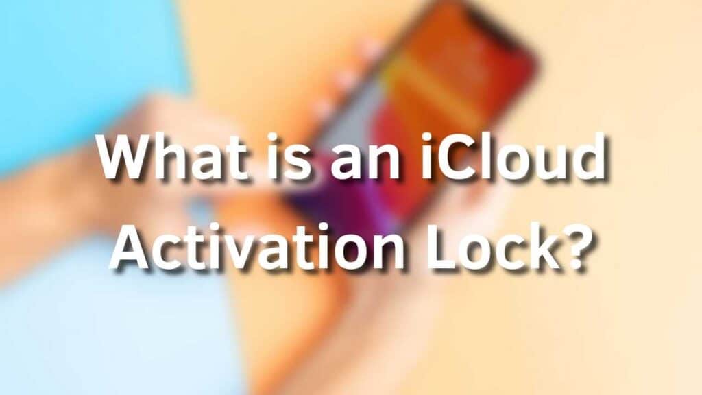 What is an iCloud Activation Lock?