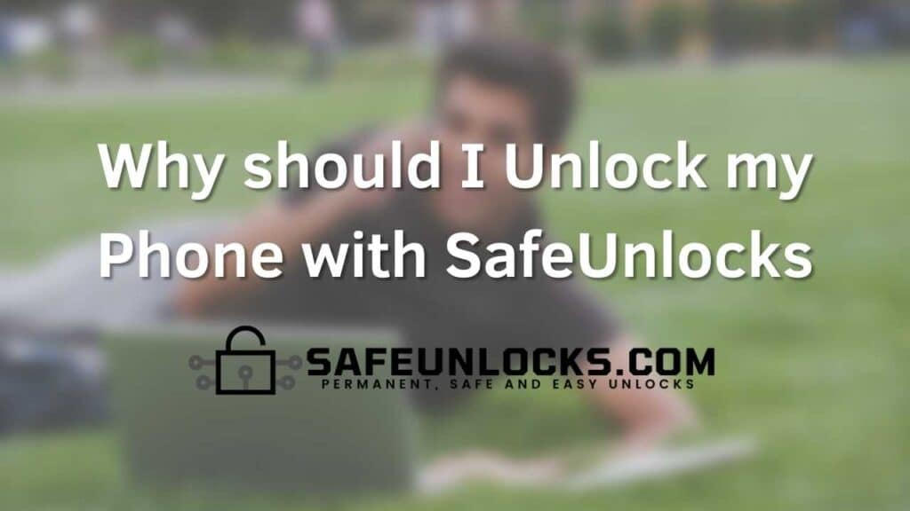 Why should I Unlock my Phone with SafeUnlocks?