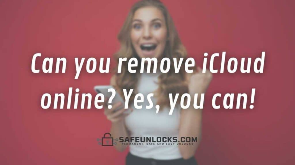 Can you remove iCloud online Yes you can