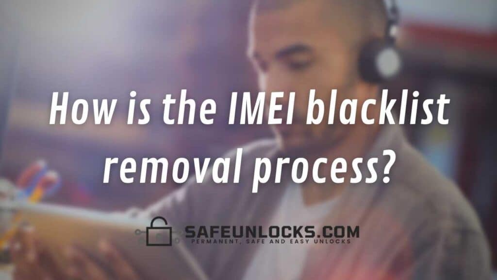 How is the IMEI blacklist removal process?