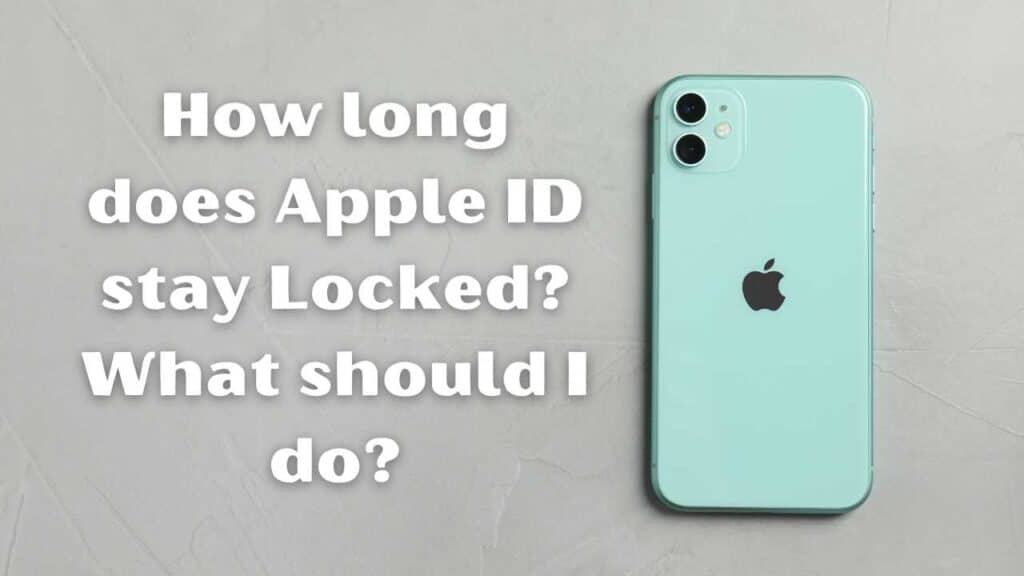 How long does Apple ID stay Locked? What should I do?