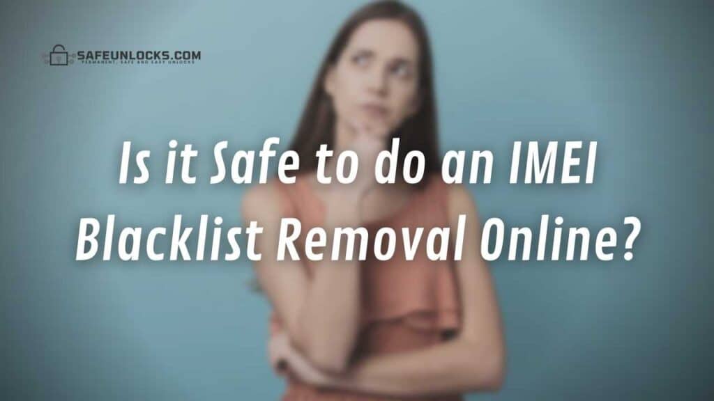Is it Safe to do an IMEI Blacklist Removal Online?