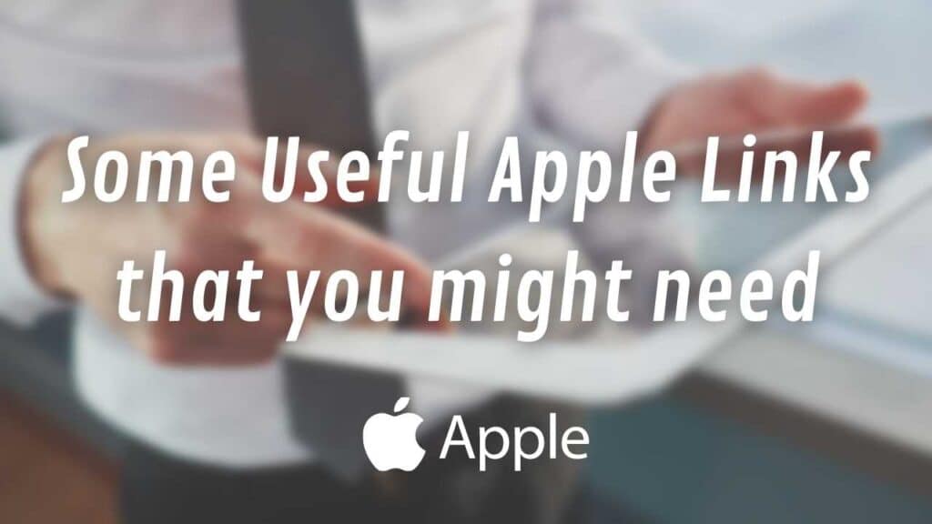 Some Useful Apple Links that you might need