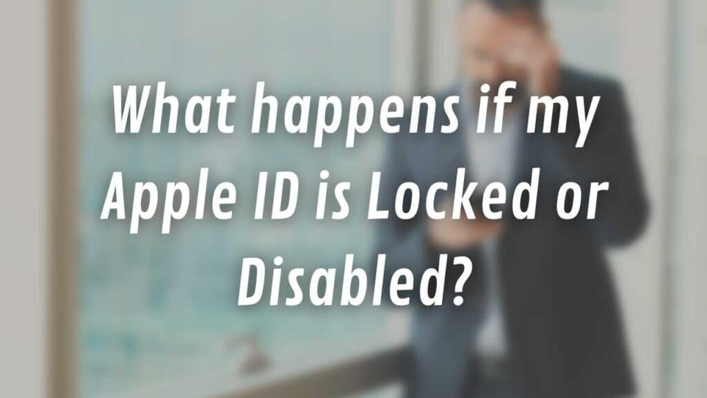 What happens if my Apple ID is Locked or Disabled?