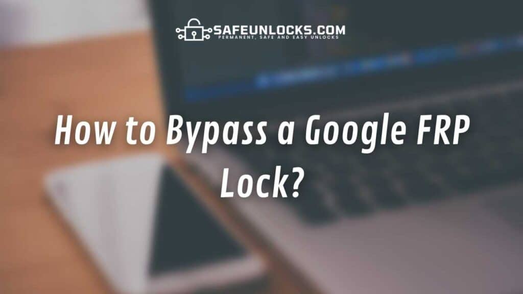 How to Bypass FRP Lock?