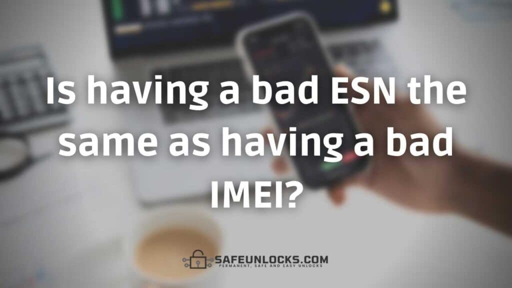 Is having a bad ESN the same as having a bad IMEI?