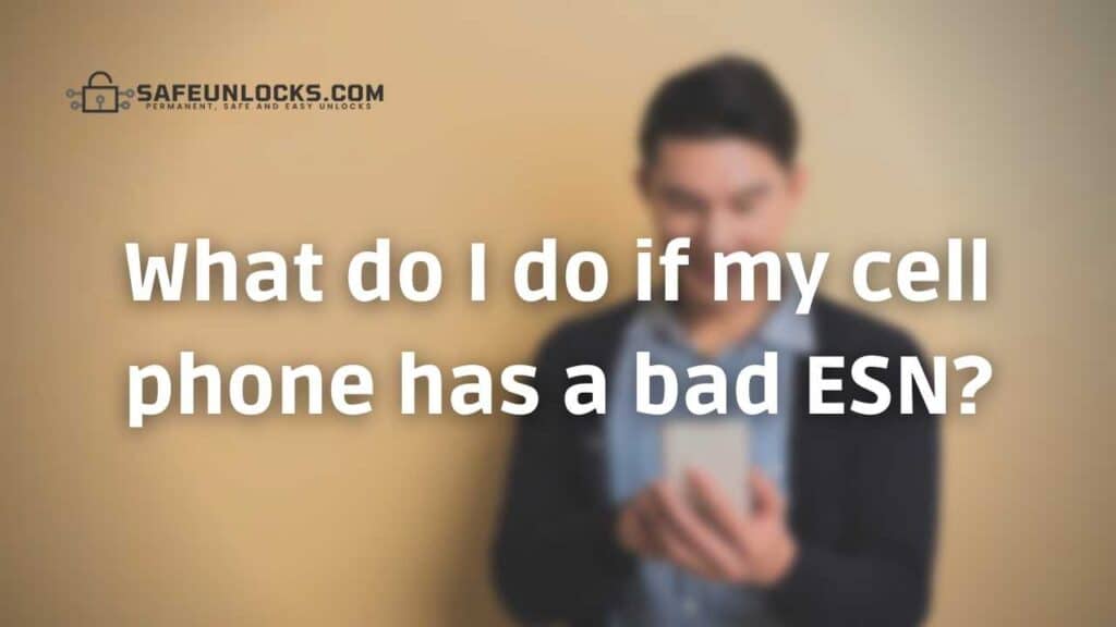 What do I do if my cell phone has a bad ESN?
