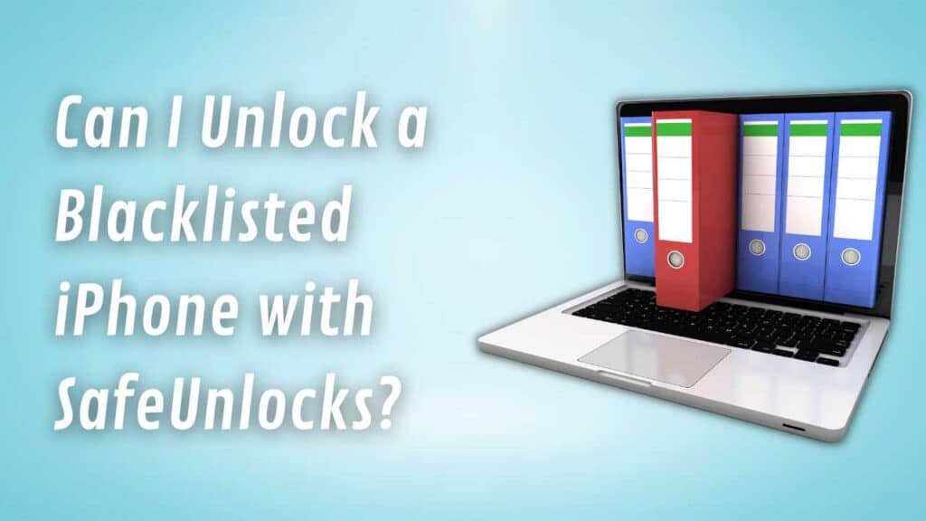 Can I Unlock a Blacklisted iPhone with SafeUnlocks?