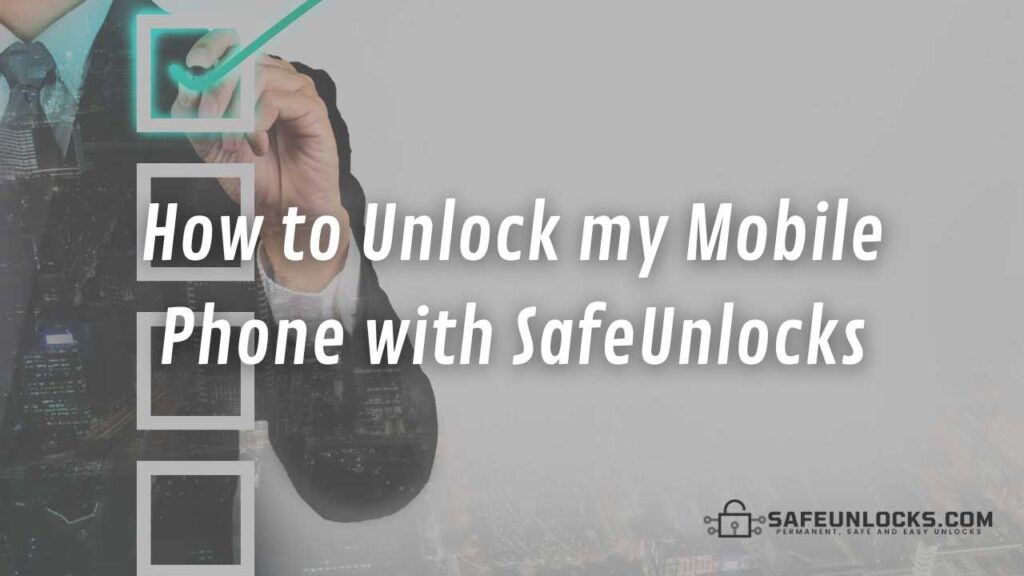 How to Unlock my Mobile Phone with SafeUnlocks