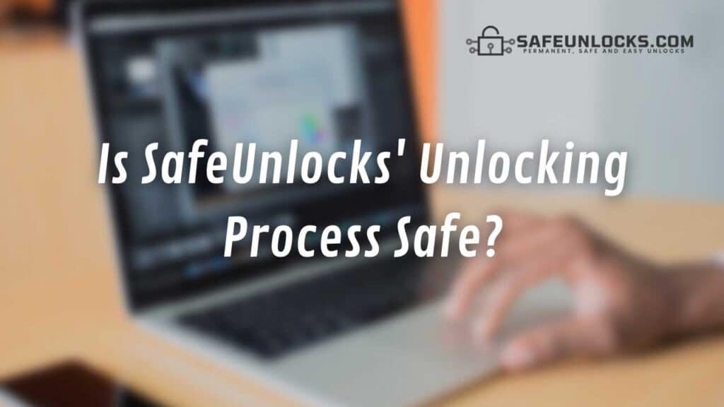Is SafeUnlocks' Unlocking Process Safe?
