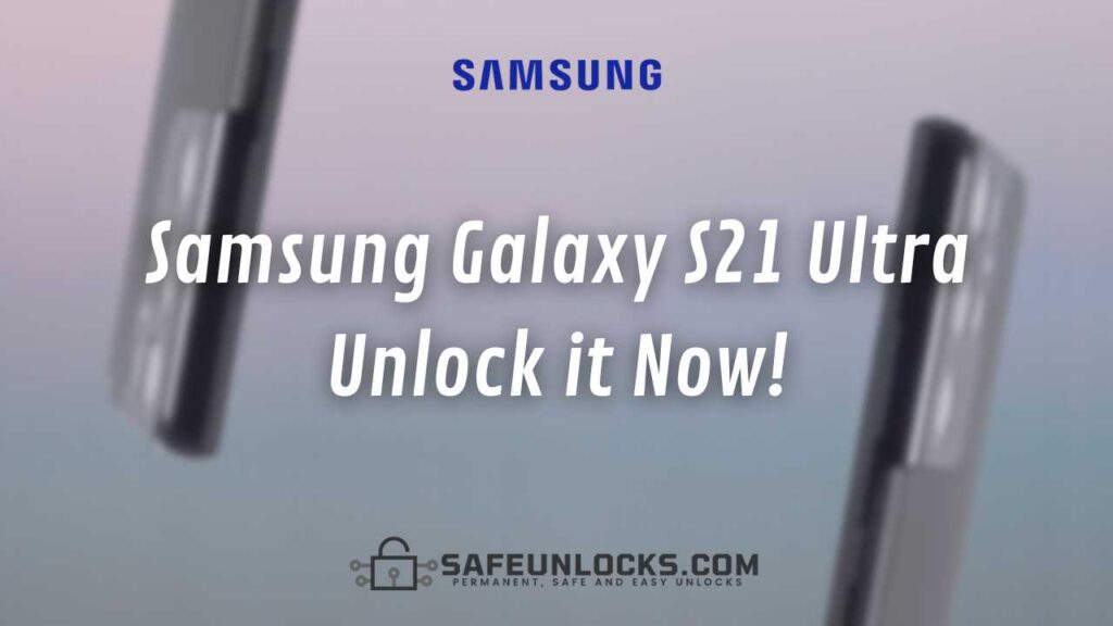 Samsung Galaxy S21 Ultra Unlock it Now