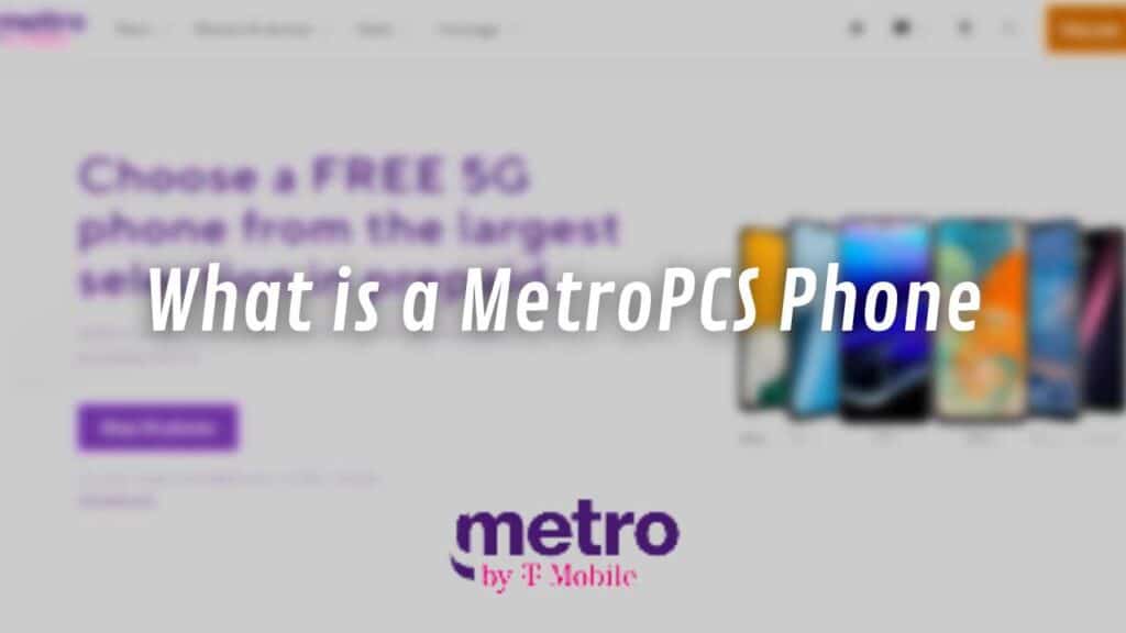 What is a MetroPCS Phone